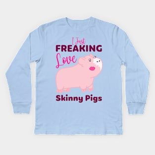 I Just Freaking Love Skinny Pigs Kids Long Sleeve T-Shirt